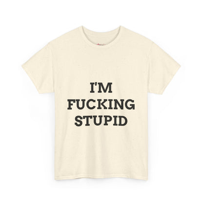 "I'm f*cking Stupid" - Unwearablez 'F*cking Stupid' meme Collection Unisex tee