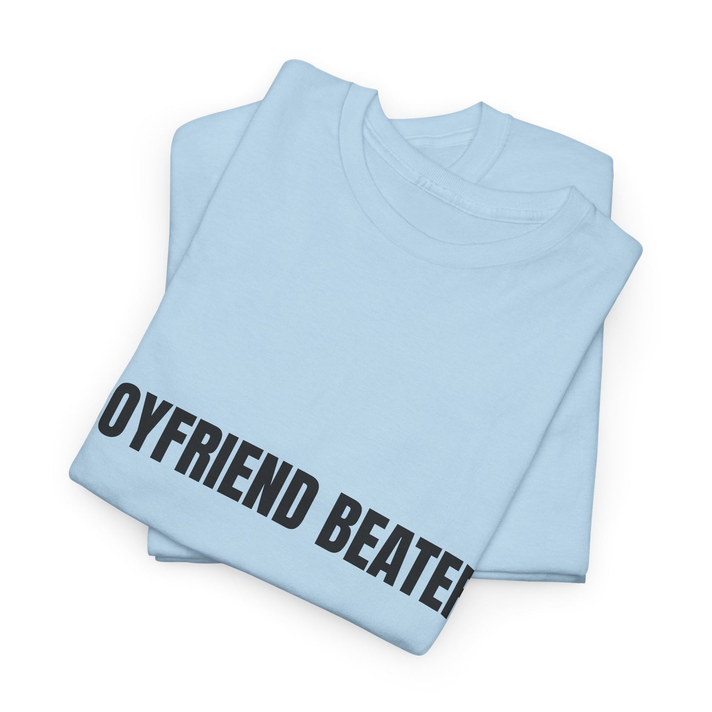 "Boyfriend Beater" - Unwearablez 'Domestic' meme Collection Unisex tee