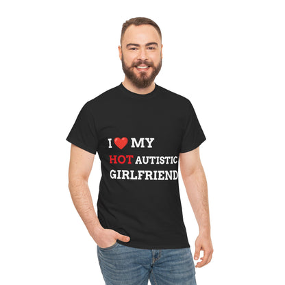 "I LOVE MY HOT AUTISTIC GIRLFRIEND" - Unwearablez 'AUTISM' meme Collection Unisex tee