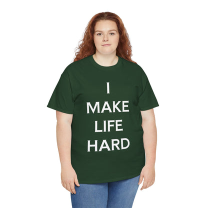 "I make Life Hard" - Unwearablez 'Hard + Life' meme Collection Unisex tee