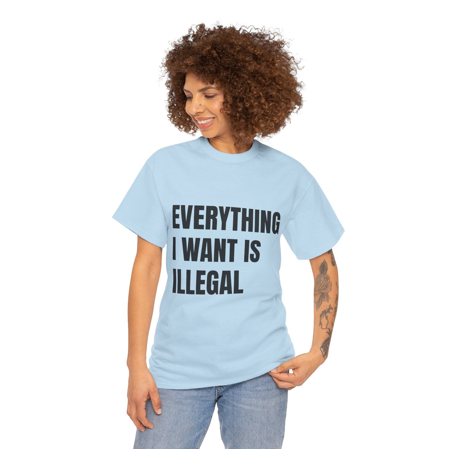 'EVERYTHING I WANT IS ILLEGAL' - Unwearablez 'ILLEGAL' meme Collection Unisex tee