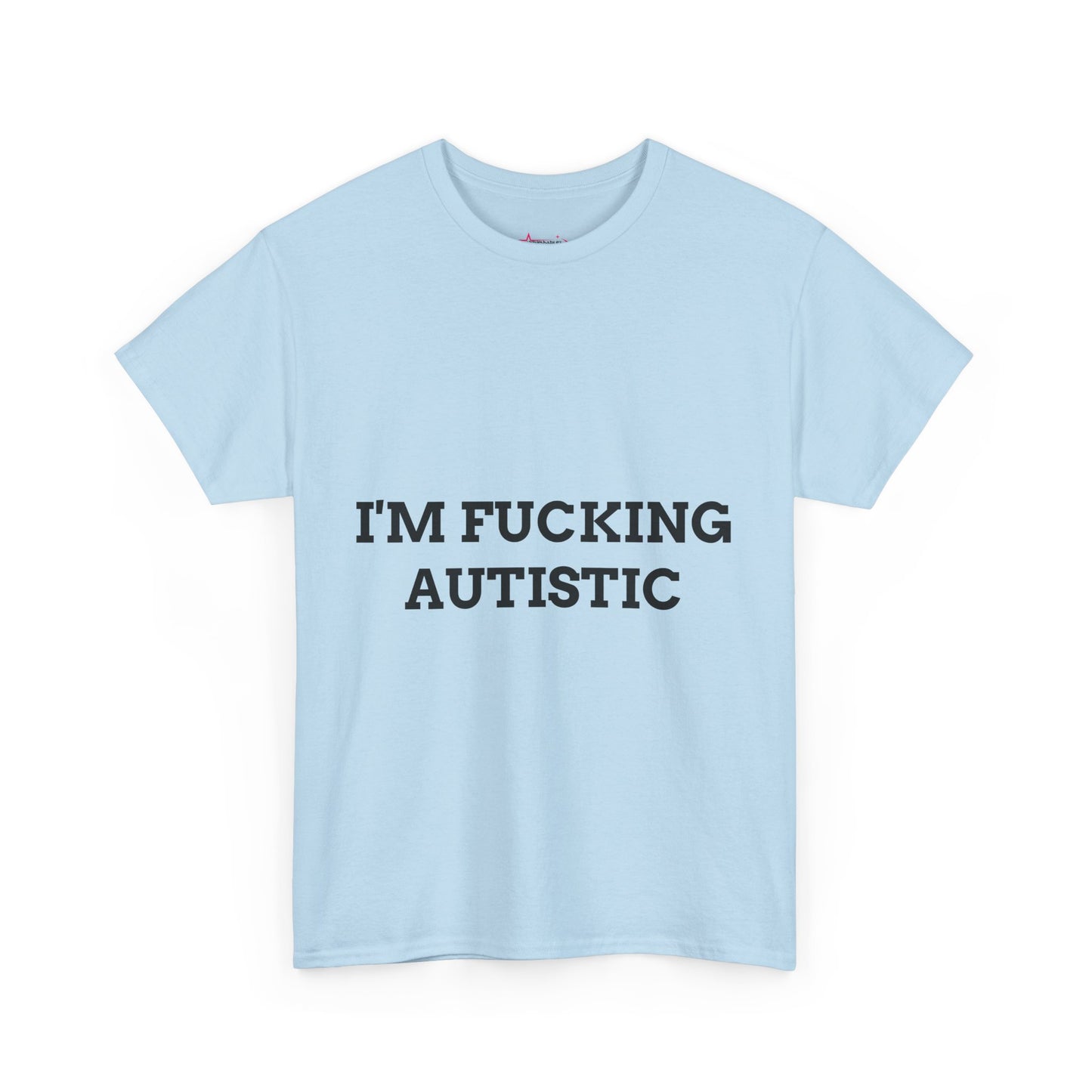 "I'M F*CKING AUTISTIC" - Unwearablez 'AUTISM' meme Collection Unisex tee - EU EDITION