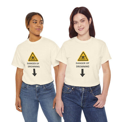 "DANGER OF DROWNING' - Unwearablez 'Caution' meme Collection Unisex tee - EU EDITION