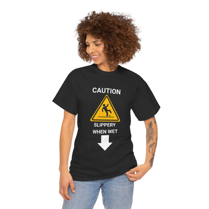 "SLIPPERY WHEN WET" - Unwearablez 'Caution' meme Collection Unisex tee
