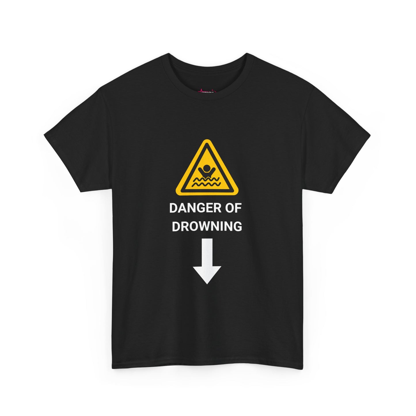 "DANGER OF DROWNING' - Unwearablez 'Caution' meme Collection Unisex tee - EU EDITION