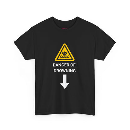 "DANGER OF DROWNING' - Unwearablez 'Caution' meme Collection Unisex tee - EU EDITION