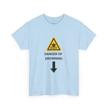 "DANGER OF DROWNING' - Unwearablez 'Caution' meme Collection Unisex tee - EU EDITION