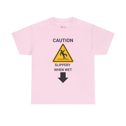 "SLIPPERY WHEN WET" - Unwearablez 'Caution' meme Collection Unisex tee