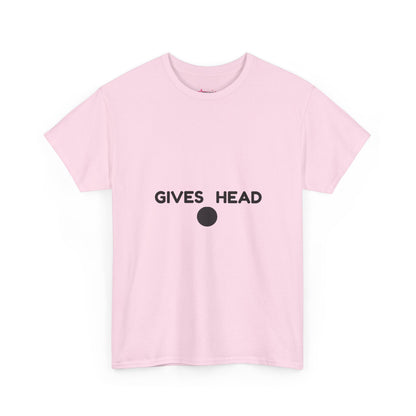 "GIVES HEAD" - Unwearablez 'NEEDS HEAD' meme Collection Unisex tee - EU EDITION