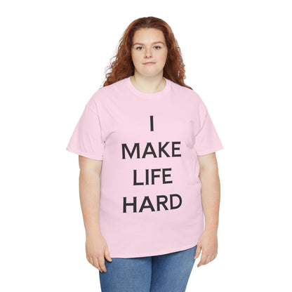 "I make Life Hard" - Unwearablez 'Hard + Life' meme Collection Unisex tee