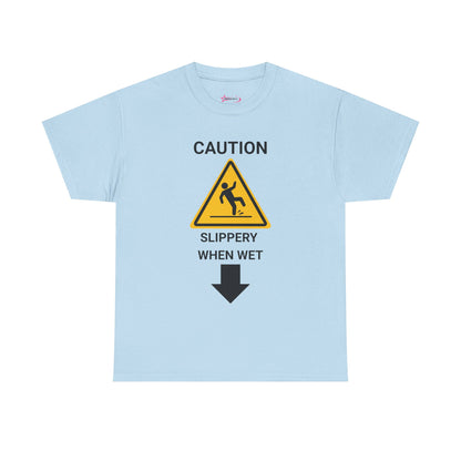 "SLIPPERY WHEN WET" - Unwearablez 'Caution' meme Collection Unisex tee