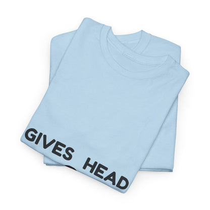 "Gives Head" - Unwearablez 'Head meme Collection Unisex tee