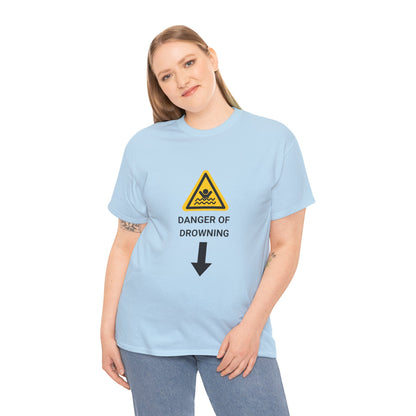 "DANGER OF DROWNING' - Unwearablez 'Caution' meme Collection Unisex tee - EU EDITION