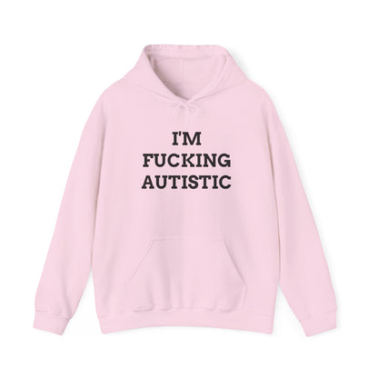 "I'm F*cking Autistic" Unwearablez 'Autism' meme Collection Unisex Hoodie