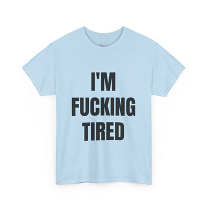 "I'M F*CKING TIRED" - Unwearablez TIRED meme Collection Unisex tee