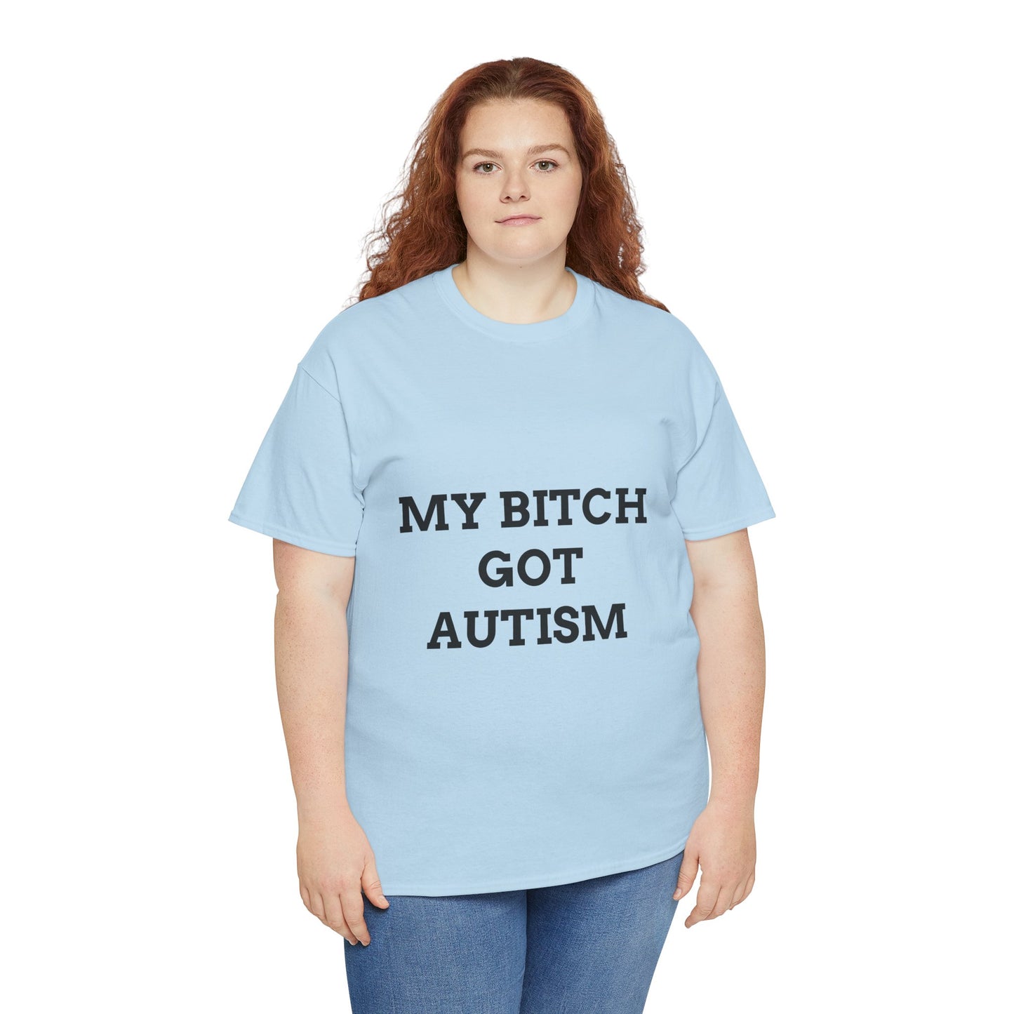 "MY B*TCH GOT AUTISM" - Unwearablez 'AUTISM' meme Collection Unisex tee