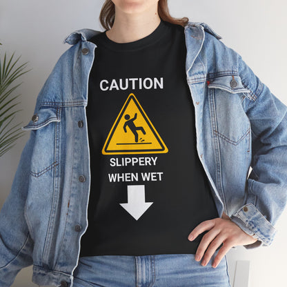"SLIPPERY WHEN WET" - Unwearablez 'Caution' meme Collection Unisex tee