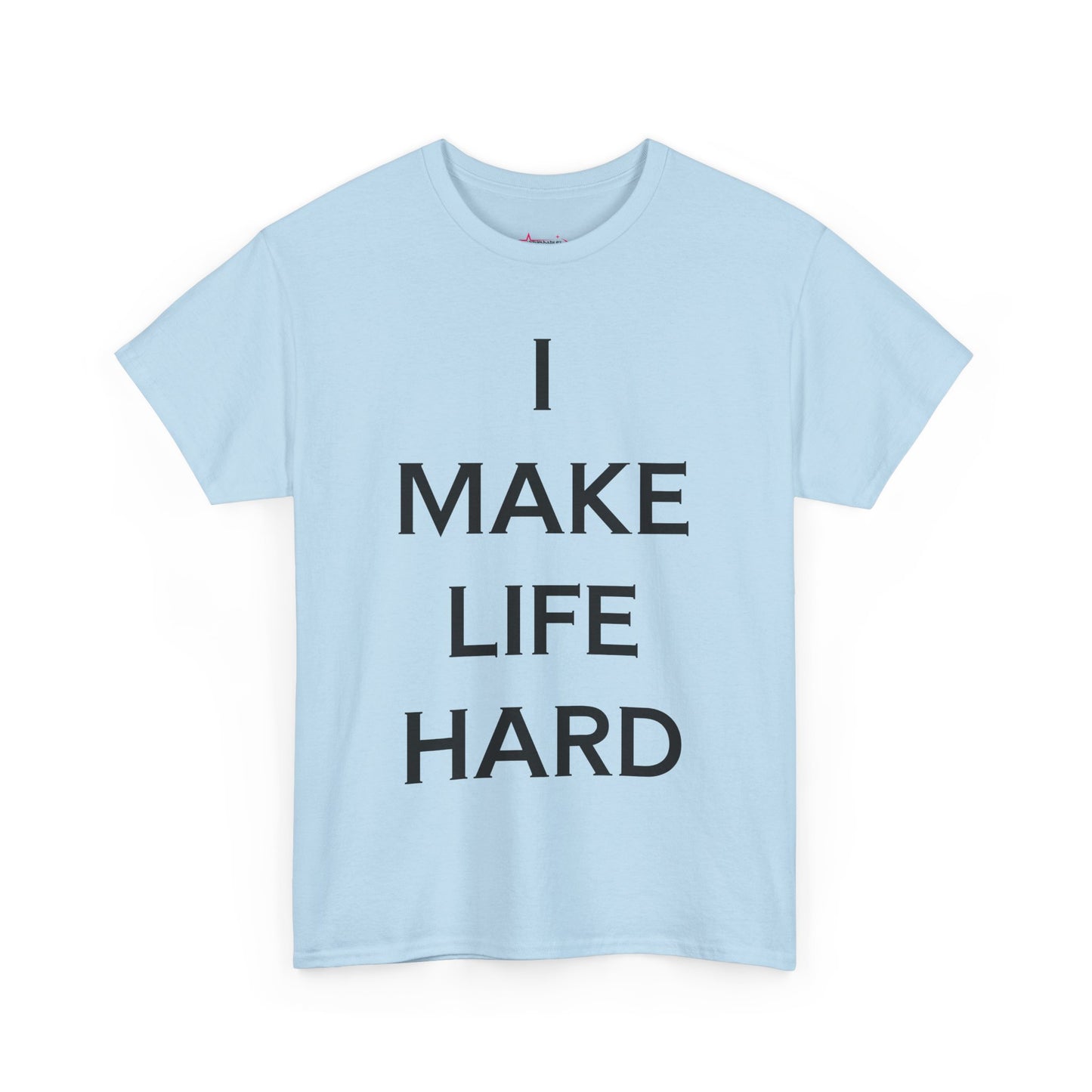 "I make Life Hard" - Unwearablez 'Hard + Life' meme Collection Unisex tee