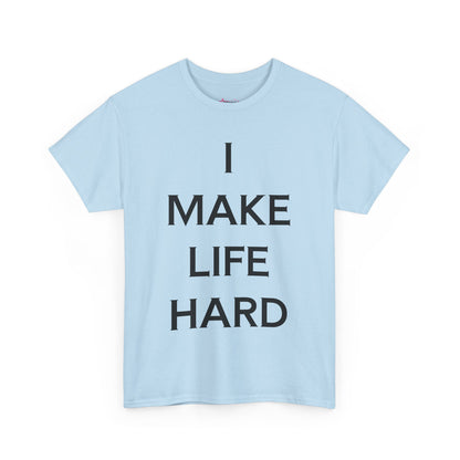 "I make Life Hard" - Unwearablez 'Hard + Life' meme Collection Unisex tee