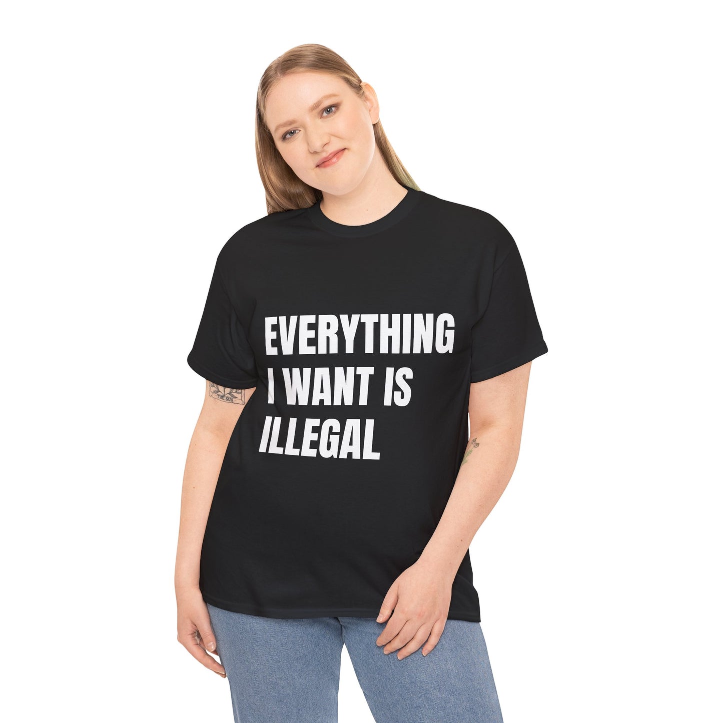 'EVERYTHING I WANT IS ILLEGAL' - Unwearablez 'ILLEGAL' meme Collection Unisex tee - EU Edition
