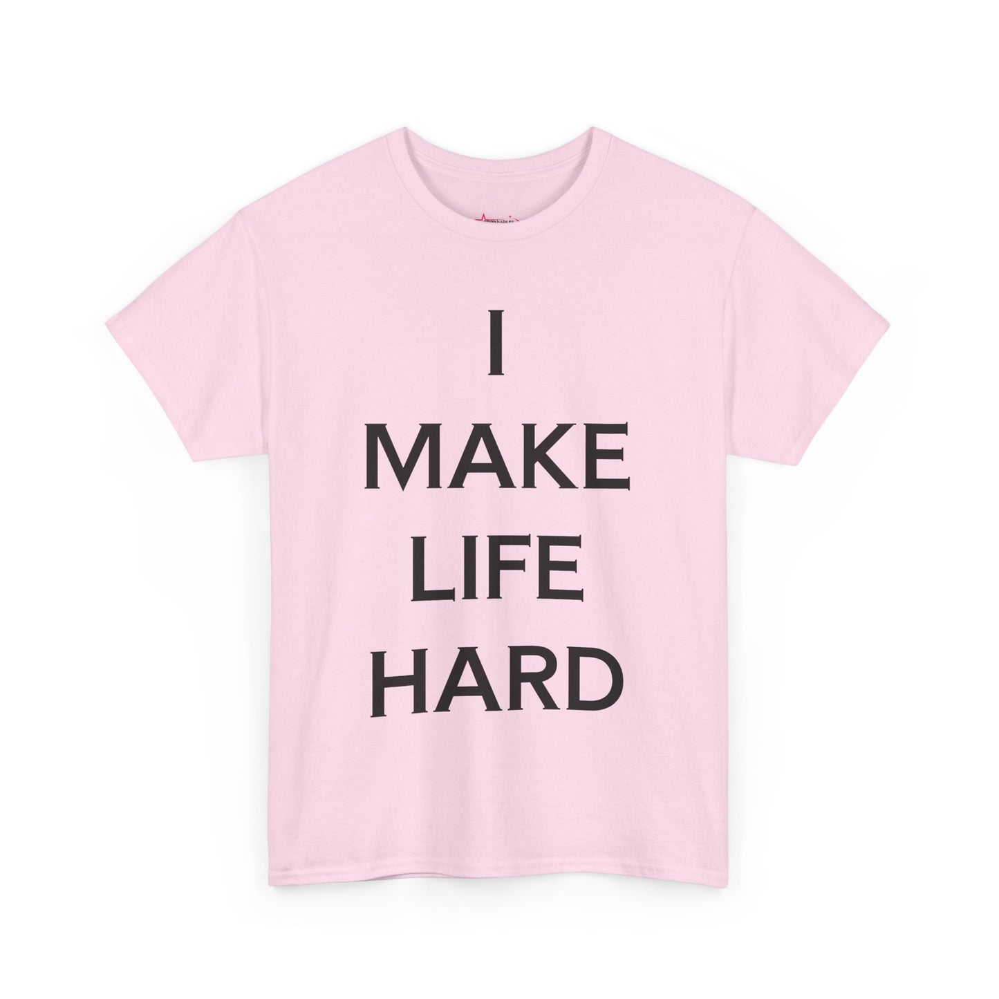 "I make Life Hard" - Unwearablez 'Hard + Life' meme Collection Unisex tee