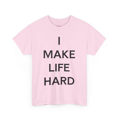 "I make Life Hard" - Unwearablez 'Hard + Life' meme Collection Unisex tee