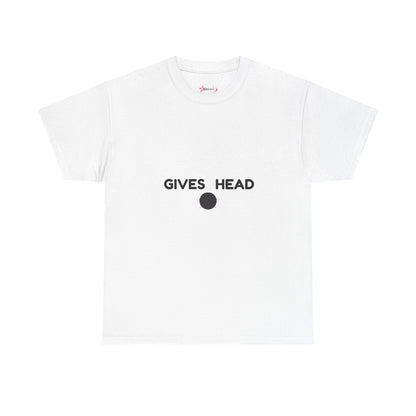 "GIVES HEAD" - Unwearablez 'NEEDS HEAD' meme Collection Unisex tee - EU EDITION
