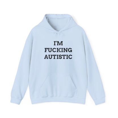 "I'm F*cking Autistic" Unwearablez 'Autism' meme Collection Unisex Hoodie