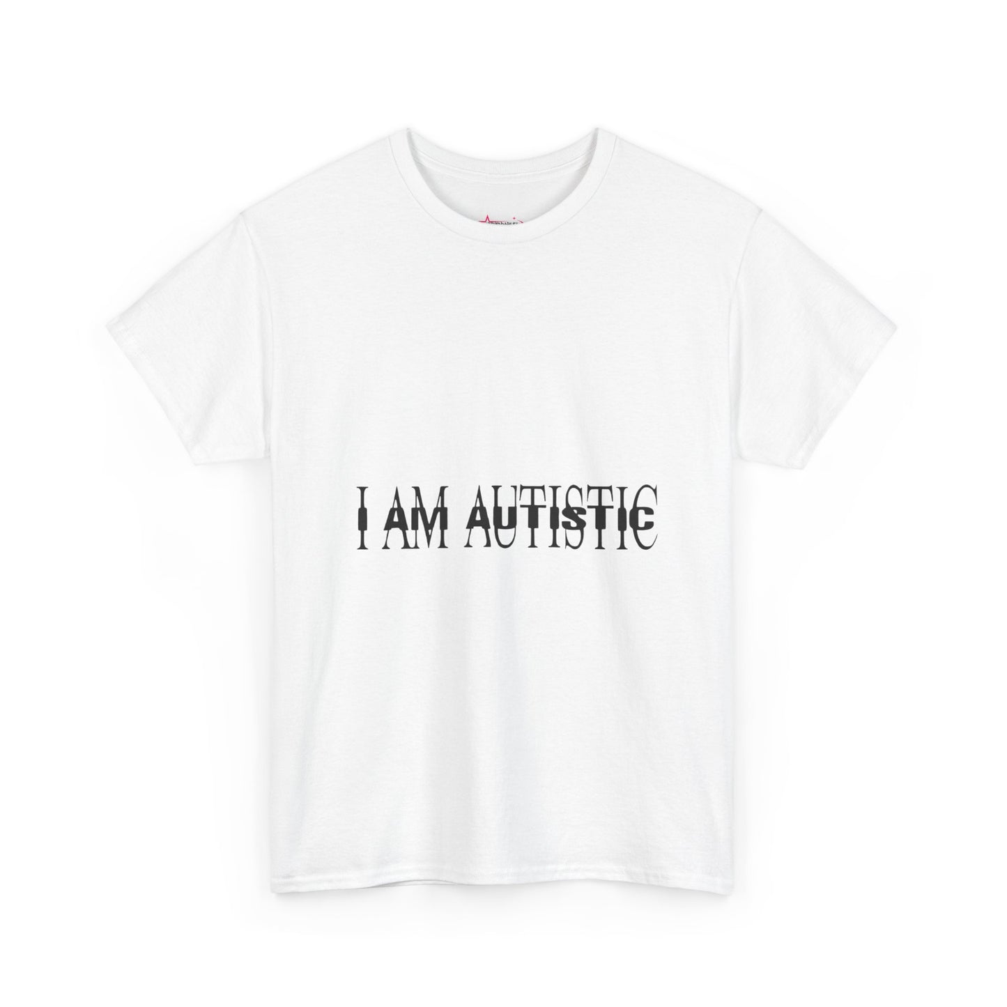 'I AM AUTISTIC'- Unwearablez 'I AM' meme Collection Unisex tee - EU EDITION