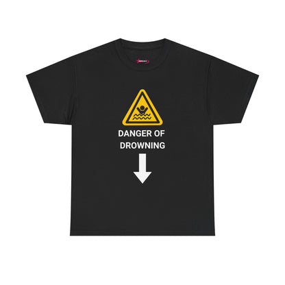 "DANGER OF DROWNING" - Unwearablez 'Caution' meme Collection Unisex tee
