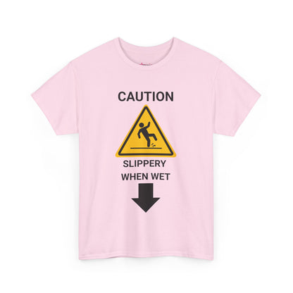 "SLIPPERY WHEN WET" - Unwearablez 'Caution' meme Collection Unisex tee