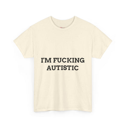"I'M F*CKING AUTISTIC" - Unwearablez 'AUTISM' meme Collection Unisex tee - EU EDITION