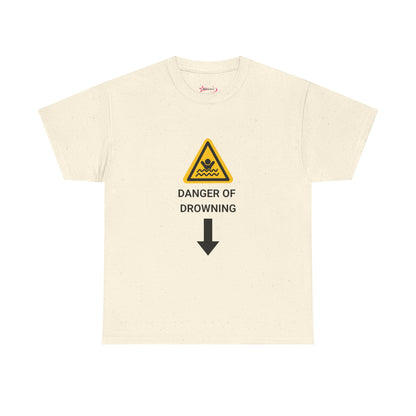 "DANGER OF DROWNING' - Unwearablez 'Caution' meme Collection Unisex tee - EU EDITION