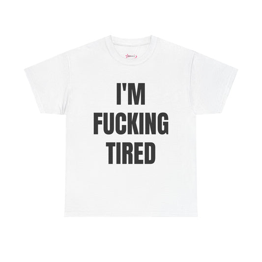 "I'M F*CKING TIRED" - Unwearablez 'TIRED' meme Collection Unisex tee - EU EDITION