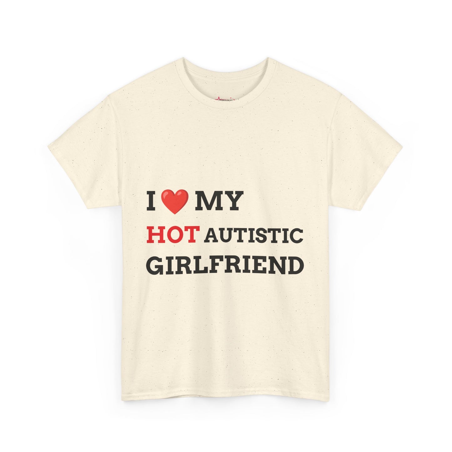 "I LOVE MY HOT AUTISTIC GIRLFRIEND" - Unwearablez 'AUTISM' meme Collection Unisex tee