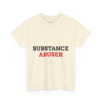 "SUBSTANCE ABUSER" - Unwearablez 'Substance' meme Collection Unisex tee