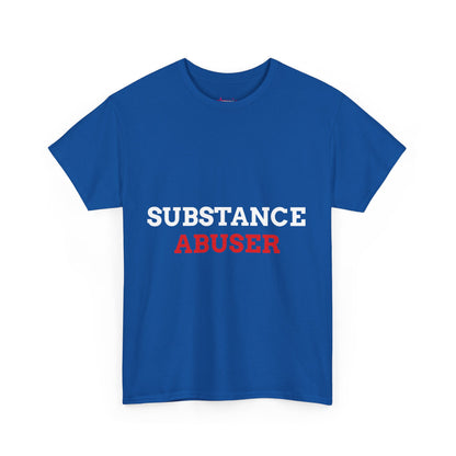 "SUBSTANCE ABUSER" - Unwearablez 'Substance' meme Collection Unisex tee
