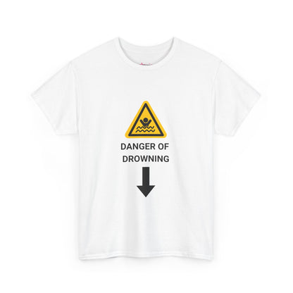 "DANGER OF DROWNING' - Unwearablez 'Caution' meme Collection Unisex tee - EU EDITION
