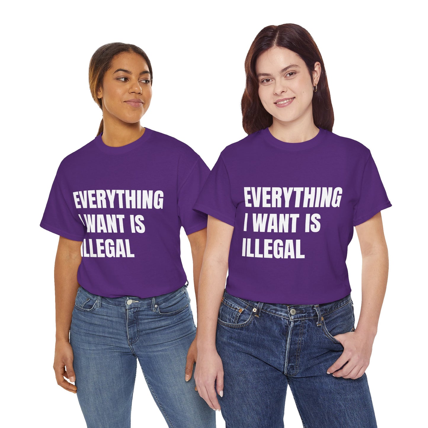 'EVERYTHING I WANT IS ILLEGAL' - Unwearablez 'ILLEGAL' meme Collection Unisex tee