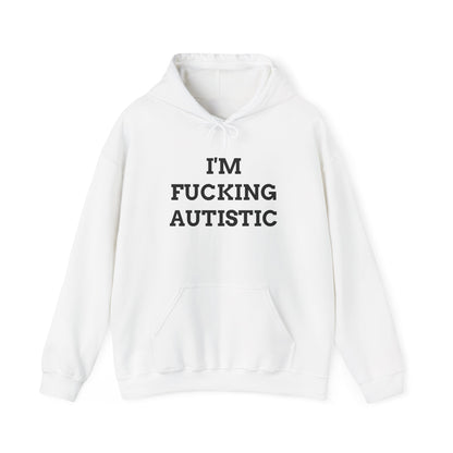 "I'm F*cking Autistic" Unwearablez 'Autism' meme Collection Unisex Hoodie