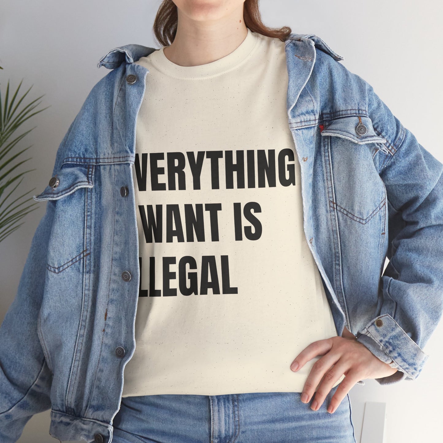 'EVERYTHING I WANT IS ILLEGAL' - Unwearablez 'ILLEGAL' meme Collection Unisex tee - EU Edition