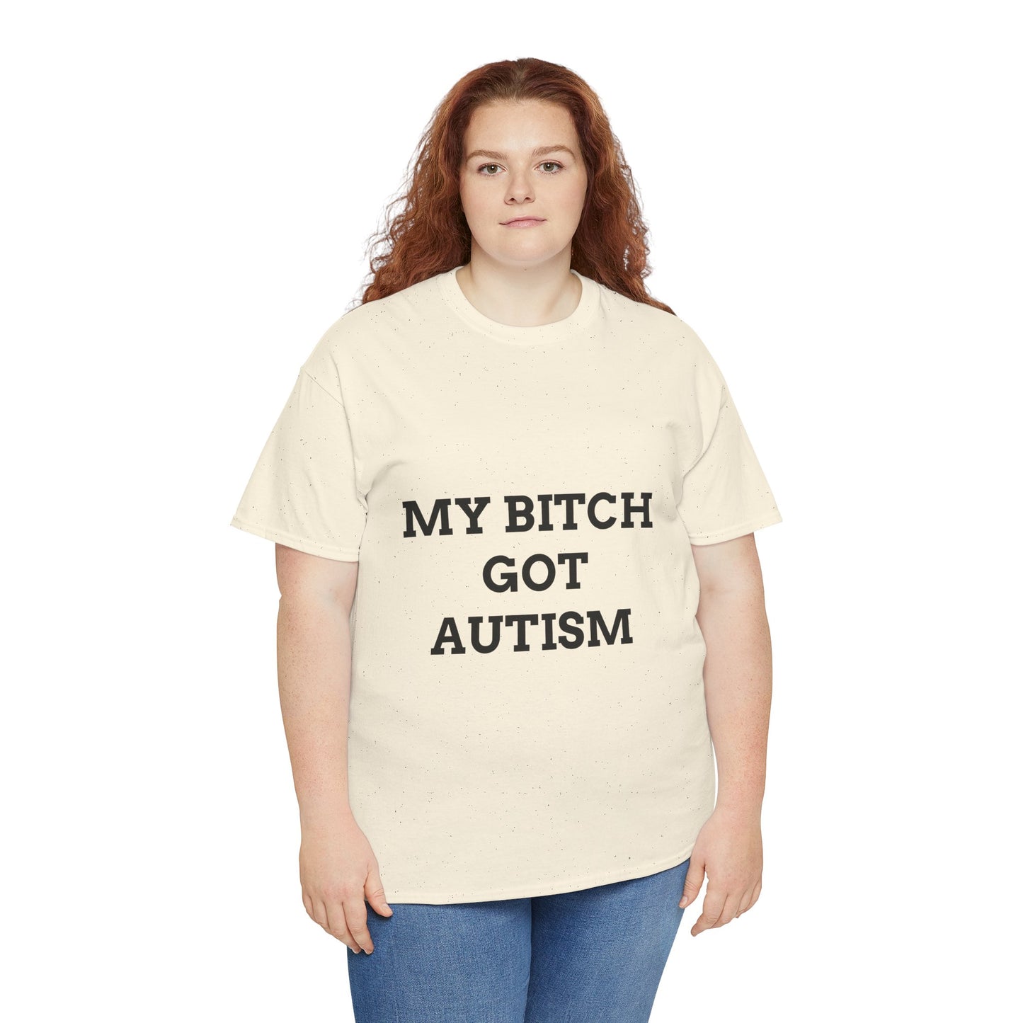 "MY B*TCH GOT AUTISM" - Unwearablez 'AUTISM' meme Collection Unisex tee