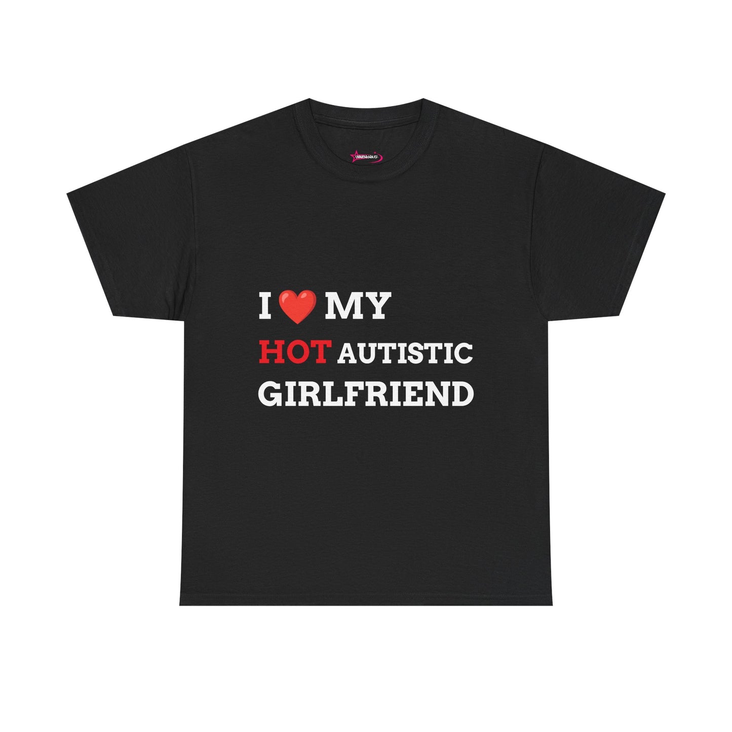 "I LOVE MY HOT AUTISTIC GIRLFRIEND" - Unwearablez 'AUTISM' meme Collection Unisex tee