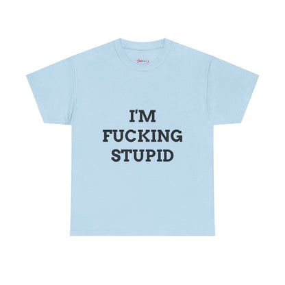 "I'm f*cking Stupid" - Unwearablez 'F*cking Stupid' meme Collection Unisex tee