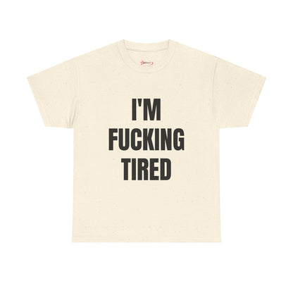 "I'M F*CKING TIRED" - Unwearablez TIRED meme Collection Unisex tee