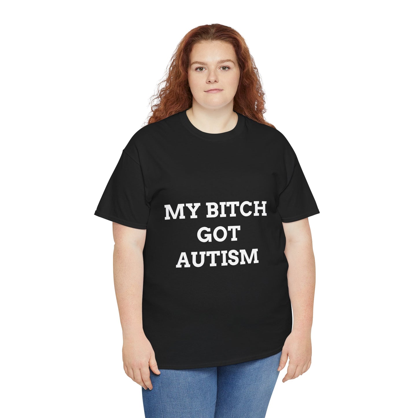 "MY B*TCH GOT AUTISM" - Unwearablez 'AUTISM' meme Collection Unisex tee