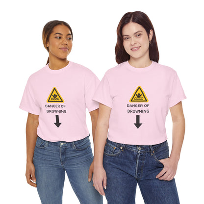 "DANGER OF DROWNING' - Unwearablez 'Caution' meme Collection Unisex tee - EU EDITION