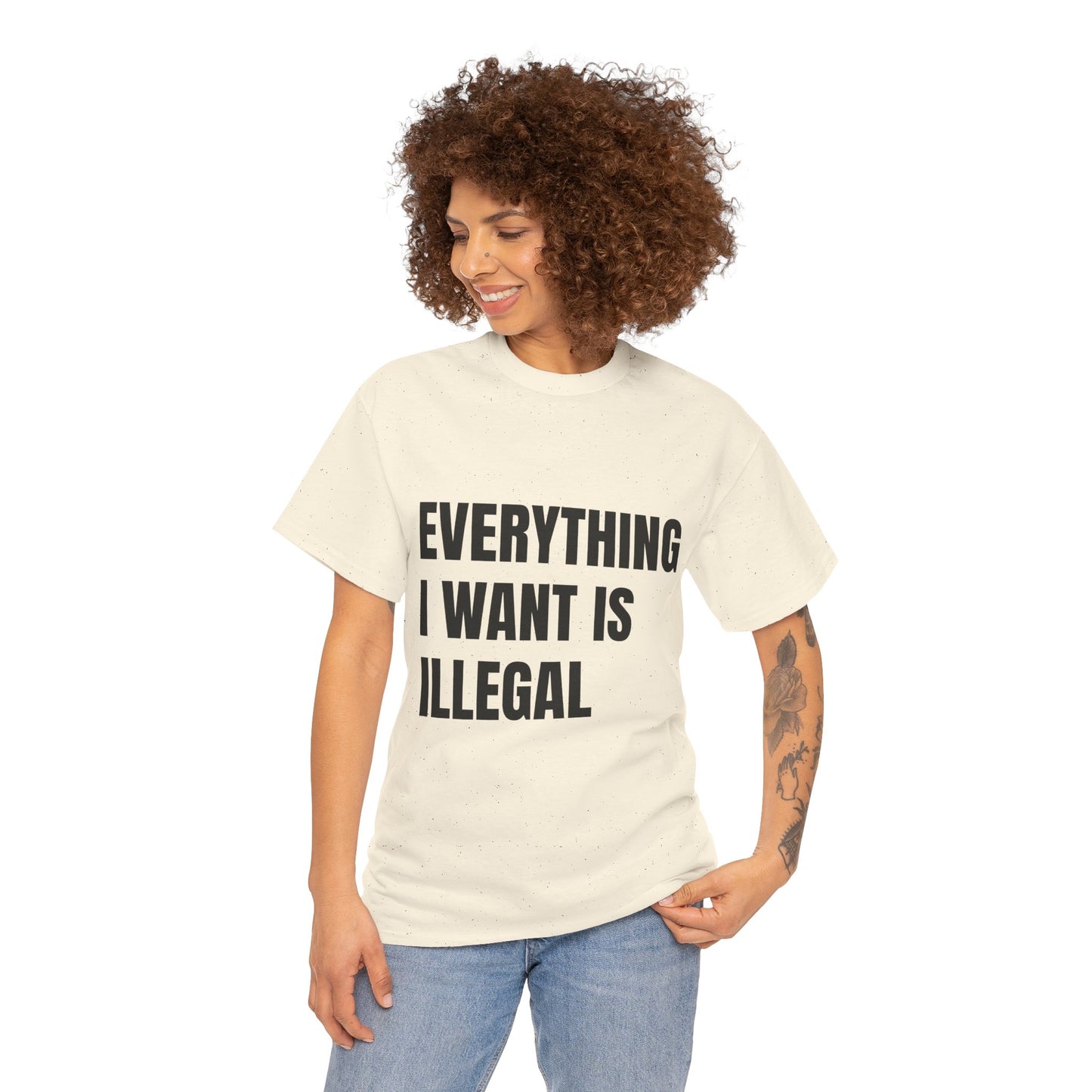 'EVERYTHING I WANT IS ILLEGAL' - Unwearablez 'ILLEGAL' meme Collection Unisex tee - EU Edition