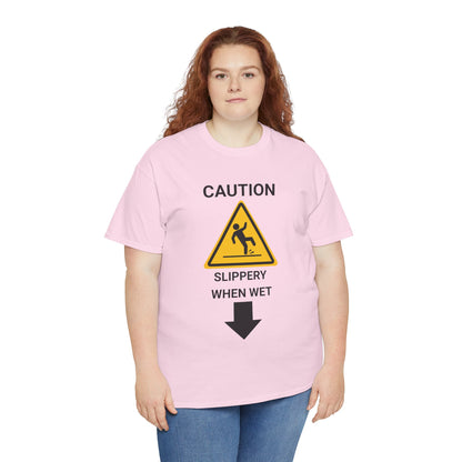 "SLIPPERY WHEN WET" - Unwearablez 'Caution' meme Collection Unisex tee