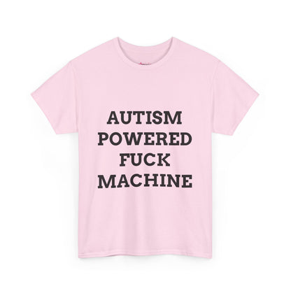 "AUTISM POWERED F*CK MACHINE" - Unwearablez 'AUTISM' meme Collection Unisex tee